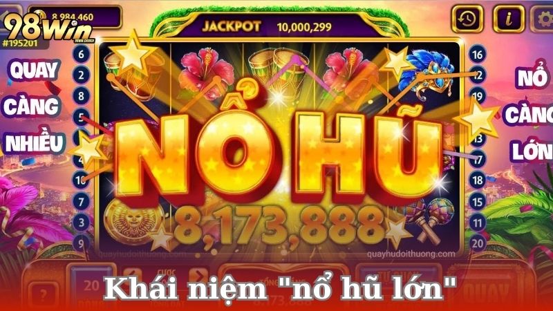 Làm sao để nổ hũ lớn? 9 khai-niem-no-hu-lon