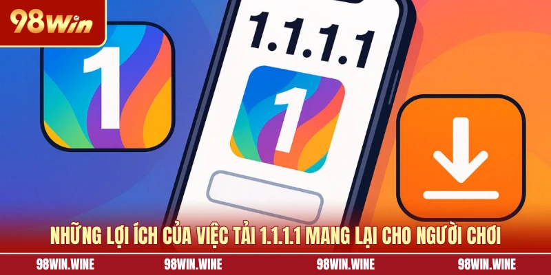 Tải 1.1.1.1 - Tăng Tốc Độ Truy Cập Chỉ Với Vài Thao Tác 5 Những lợi ích của việc tải 1.1.1.1 mang lại cho người chơi