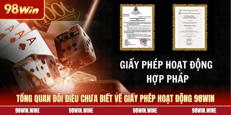 Giấy Phép Hoạt Động 98WIN Chứng Nhận Uy Tín, Chất Lượng 5 Tổng quan đôi điều chưa biết về giấy phép hoạt động 98WIN